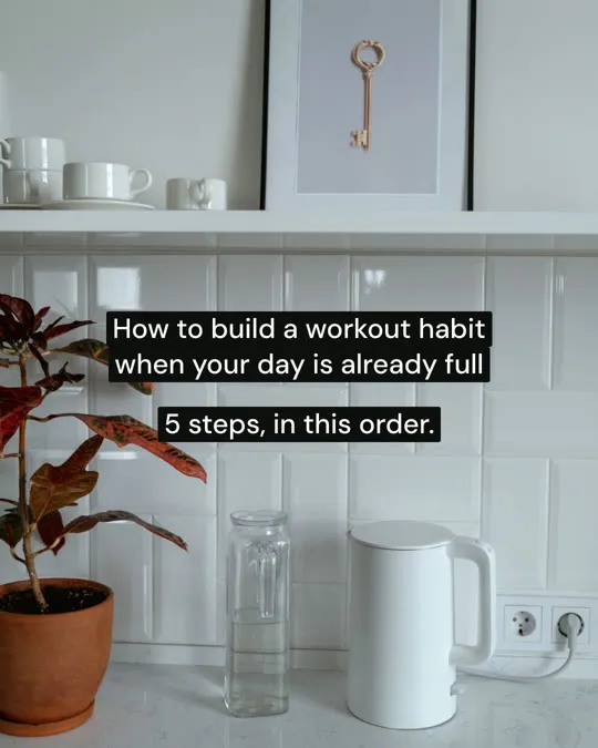 How to build a workout habit when your day is already full